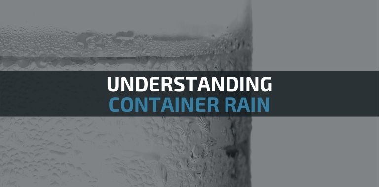 Moisture damage 101 – What is container rain?