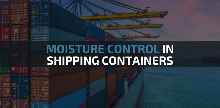 Moisture Control in Shipping Containers