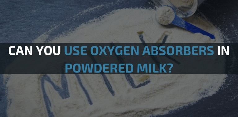 Can You Use Oxygen Absorbers In Powdered Milk?