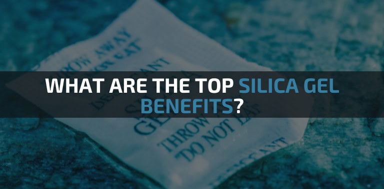 What Are the Top Silica Gel Benefits?