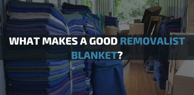 What Makes A Good Removalist Blanket?