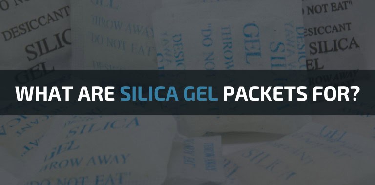 What Are Silica Gel Packets For?